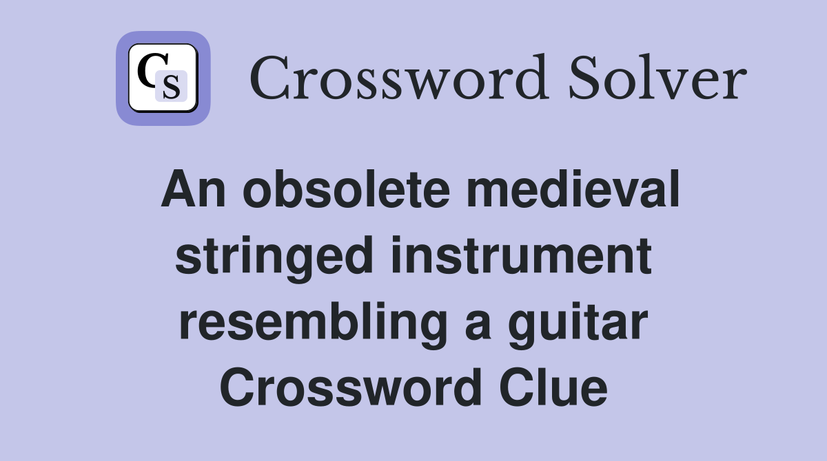An obsolete medieval stringed instrument resembling a guitar